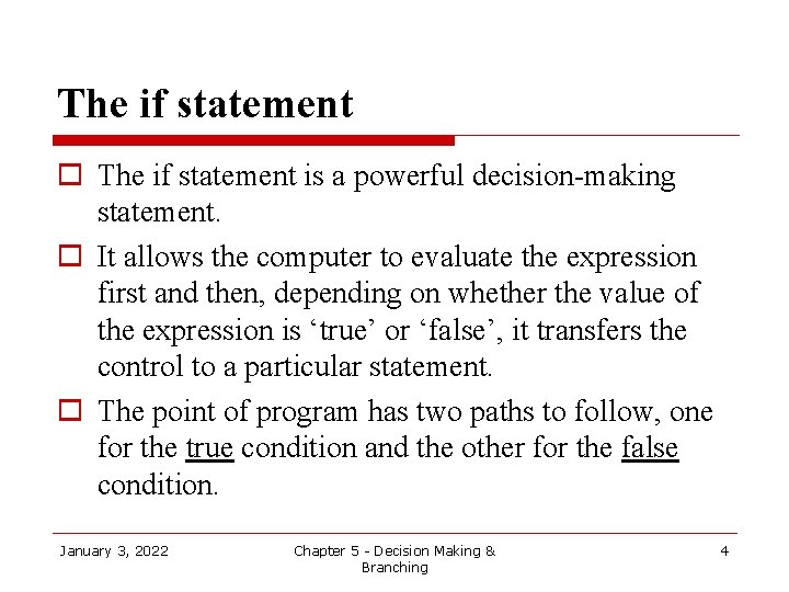 The if statement o The if statement is a powerful decision-making statement. o It