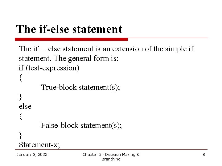 The if-else statement The if…. else statement is an extension of the simple if