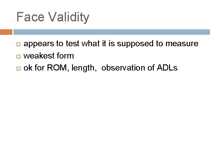 Face Validity appears to test what it is supposed to measure weakest form ok