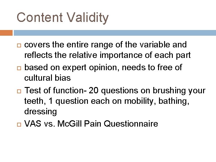 Content Validity covers the entire range of the variable and reflects the relative importance
