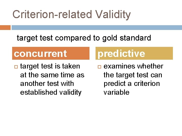 Criterion-related Validity target test compared to gold standard concurrent target test is taken at