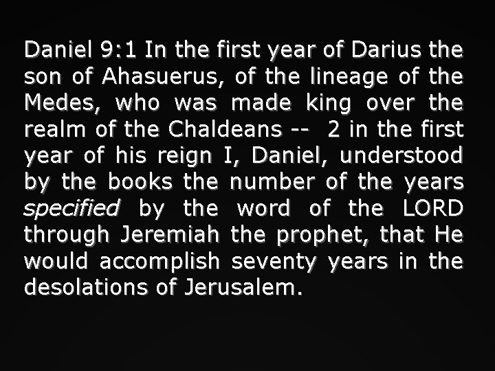 Daniel 9: 1 In the first year of Darius the son of Ahasuerus, of