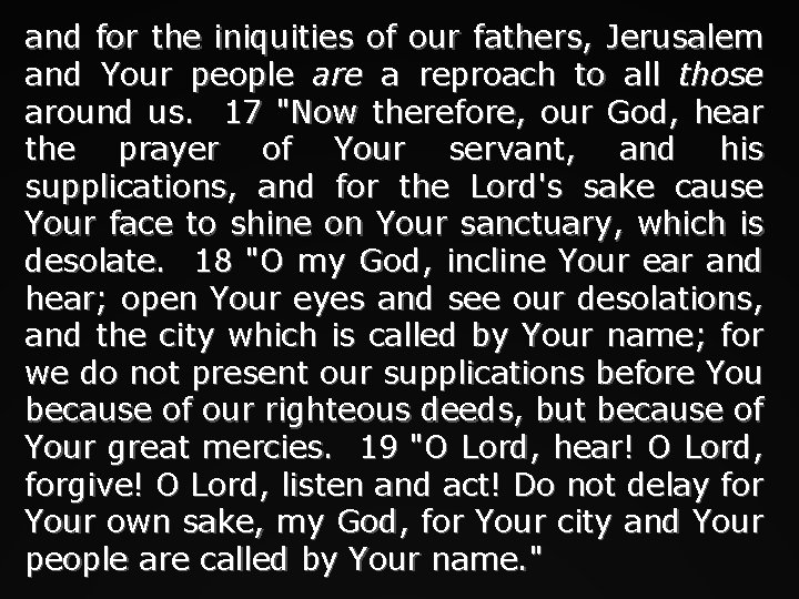 and for the iniquities of our fathers, Jerusalem and Your people are a reproach