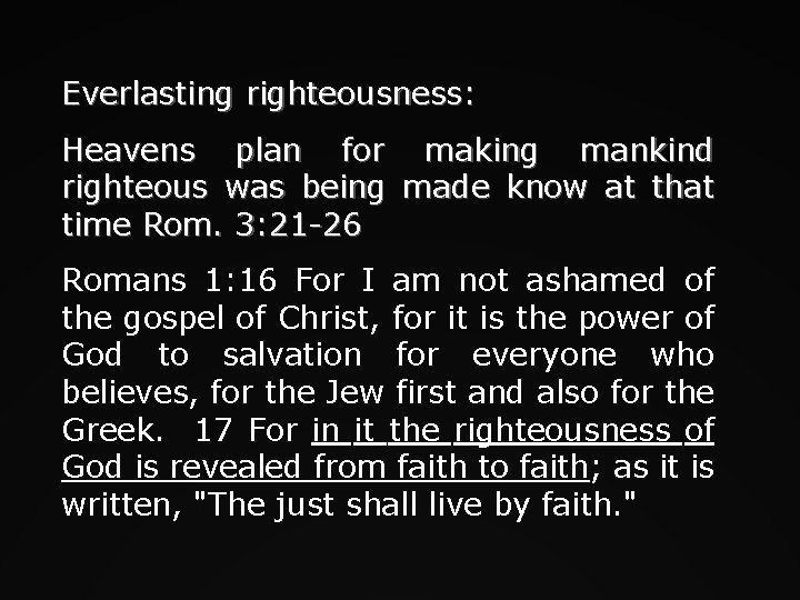 Everlasting righteousness: Heavens plan for making mankind righteous was being made know at that