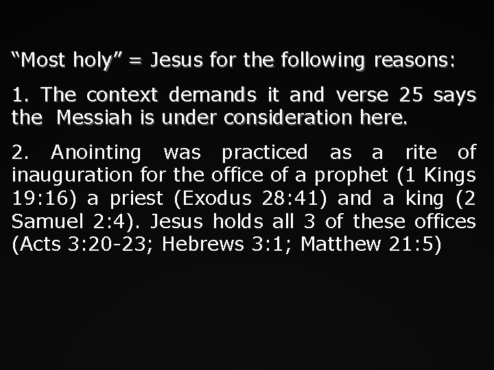 “Most holy” = Jesus for the following reasons: 1. The context demands it and