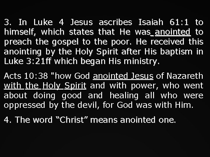 3. In Luke 4 Jesus ascribes Isaiah 61: 1 to himself, which states that