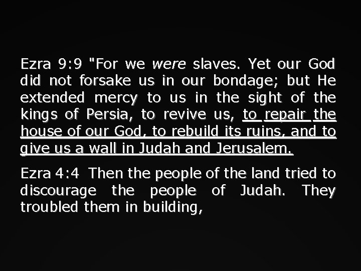 Ezra 9: 9 "For we were slaves. Yet our God did not forsake us