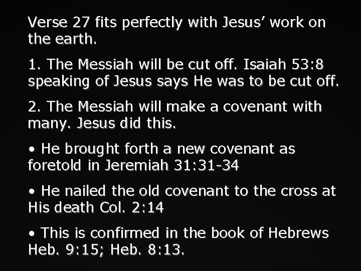Verse 27 fits perfectly with Jesus’ work on the earth. 1. The Messiah will