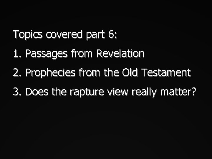 Topics covered part 6: 1. Passages from Revelation 2. Prophecies from the Old Testament