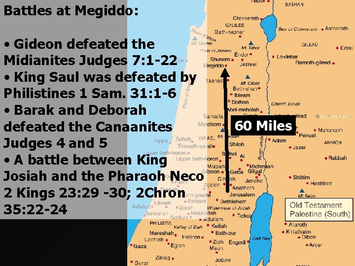 Battles at Megiddo: • Gideon defeated the Midianites Judges 7: 1 -22 • King