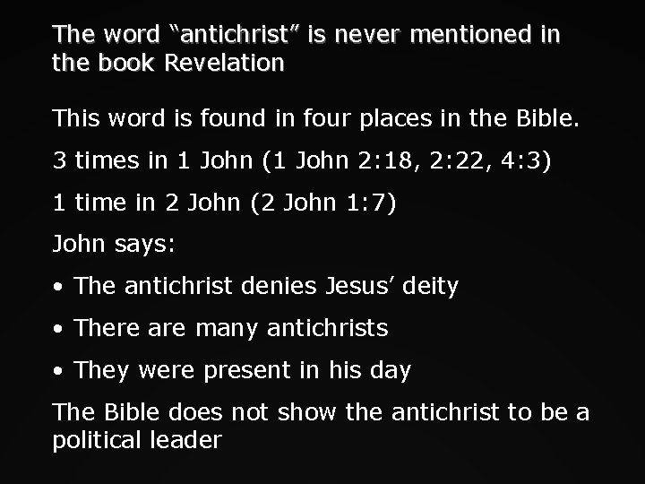 The word “antichrist” is never mentioned in the book Revelation This word is found