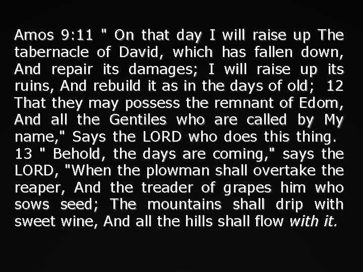 Amos 9: 11 " On that day I will raise up The tabernacle of