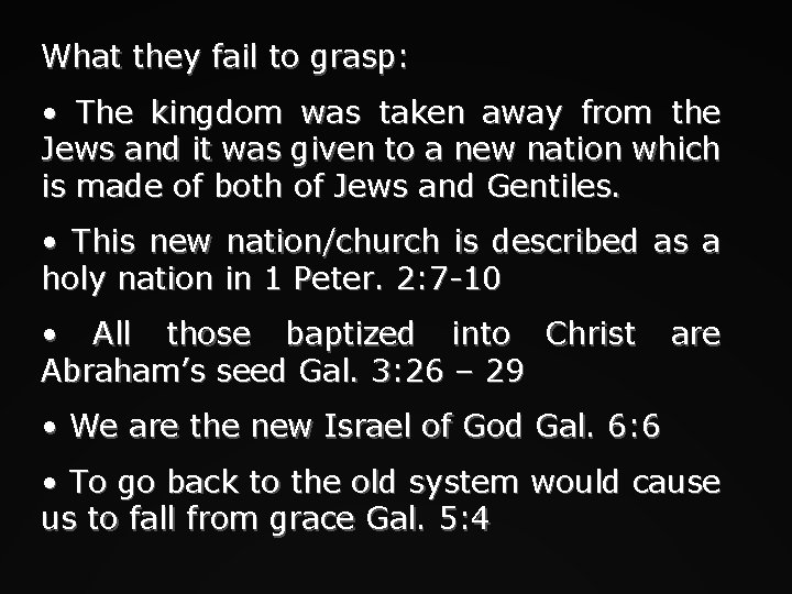 What they fail to grasp: • The kingdom was taken away from the Jews