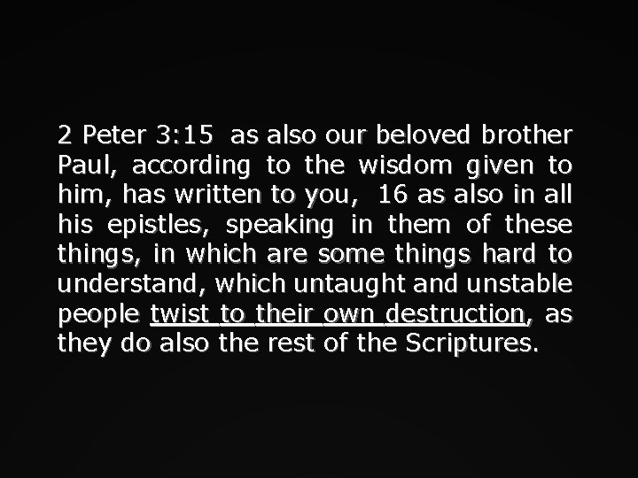 2 Peter 3: 15 as also our beloved brother Paul, according to the wisdom