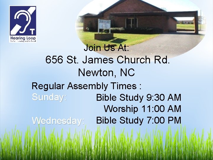 Join Us At: 656 St. James Church Rd. Newton, NC Regular Assembly Times :