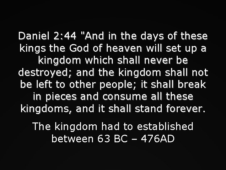 Daniel 2: 44 "And in the days of these kings the God of heaven