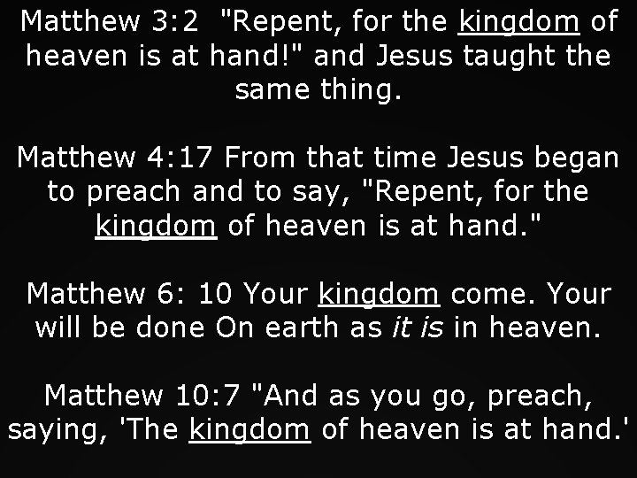Matthew 3: 2 "Repent, for the kingdom of heaven is at hand!" and Jesus