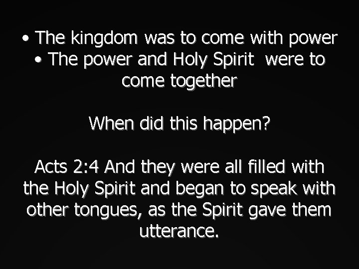  • The kingdom was to come with power • The power and Holy