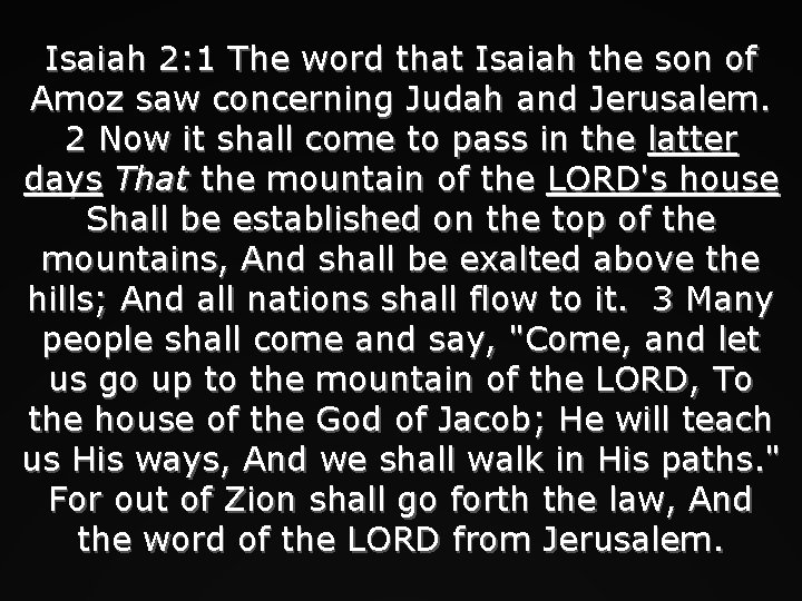 Isaiah 2: 1 The word that Isaiah the son of Amoz saw concerning Judah