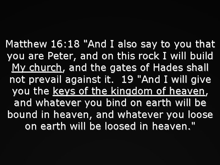 Matthew 16: 18 "And I also say to you that you are Peter, and