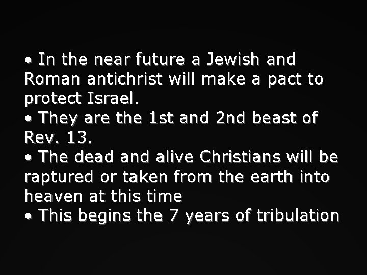  • In the near future a Jewish and Roman antichrist will make a