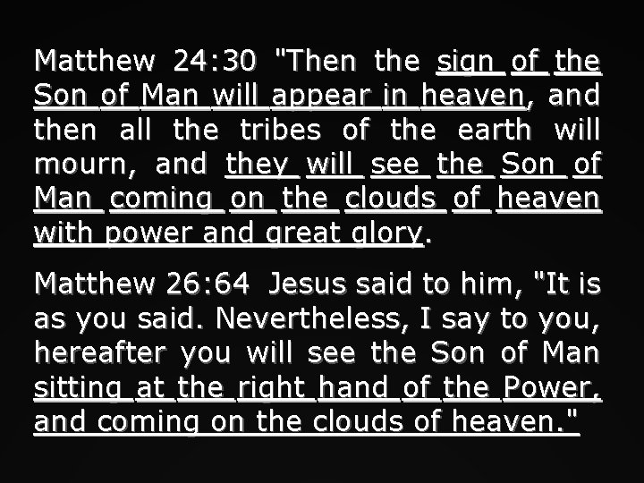 Matthew 24: 30 "Then the sign of the Son of Man will appear in