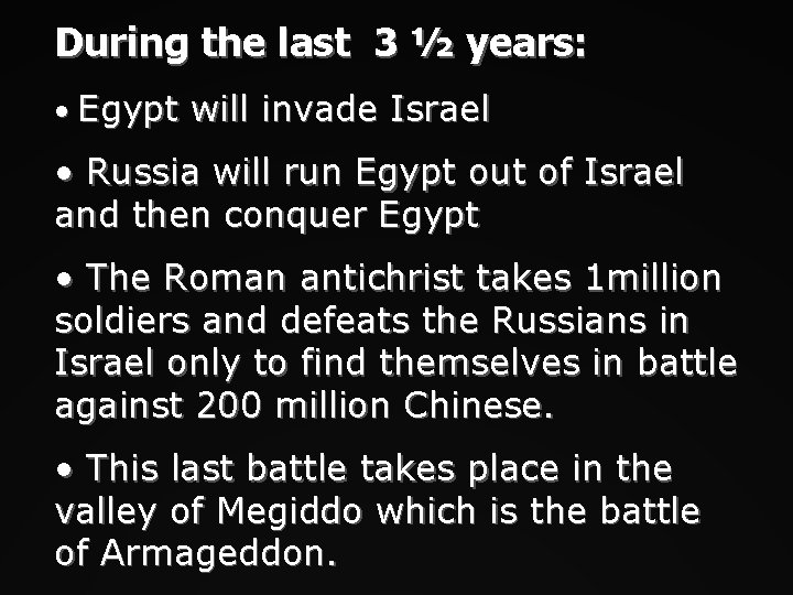 During the last 3 ½ years: • Egypt will invade Israel • Russia will