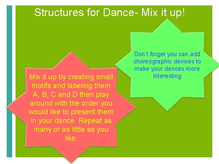 Structures for Dance- Mix it up! Mix it up by creating small motifs and