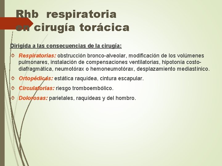 Rhb respiratoria en cirugía torácica Dirigida a las consecuencias de la cirugía: Respiratorias: obstrucción