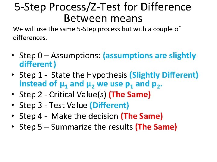 5 -Step Process/Z-Test for Difference Between means We will use the same 5 -Step
