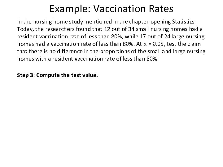 Example: Vaccination Rates In the nursing home study mentioned in the chapter-opening Statistics Today,