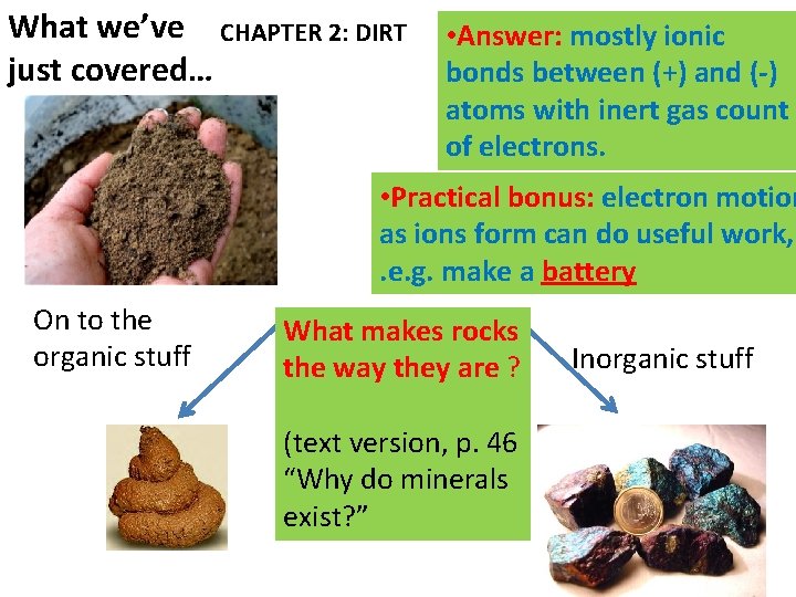 What we’ve CHAPTER 2: DIRT just covered… • Answer: mostly ionic bonds between (+)