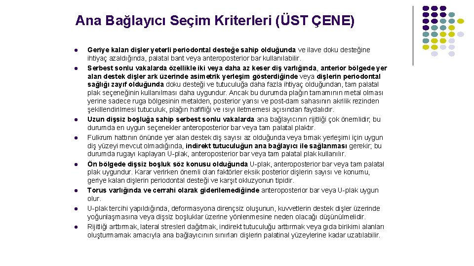 Ana Bağlayıcı Seçim Kriterleri (ÜST ÇENE) l l l l Geriye kalan dişler yeterli