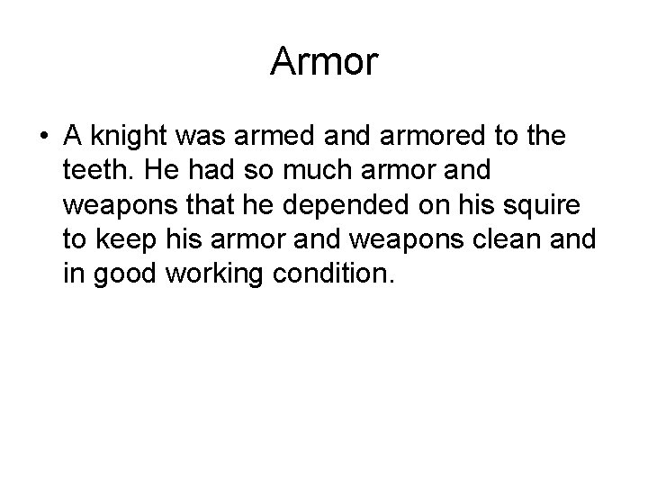 Armor • A knight was armed and armored to the teeth. He had so