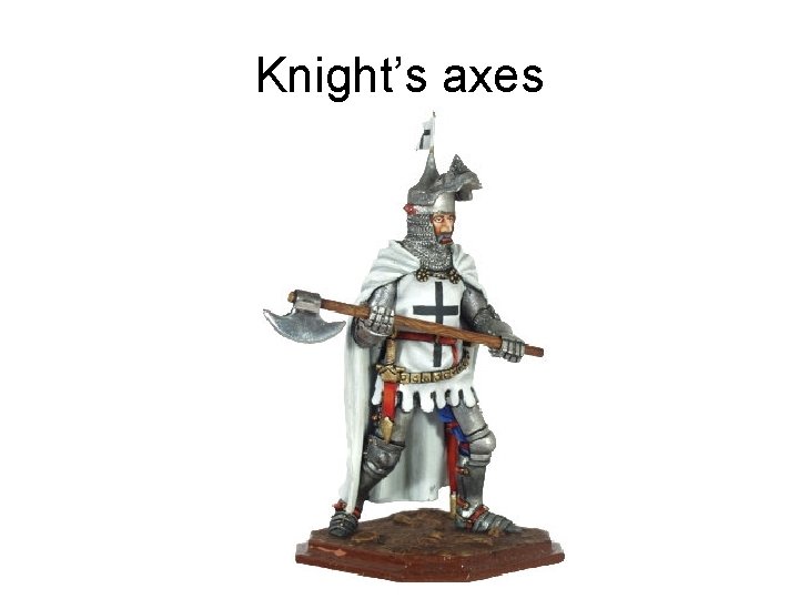 Knight’s axes 