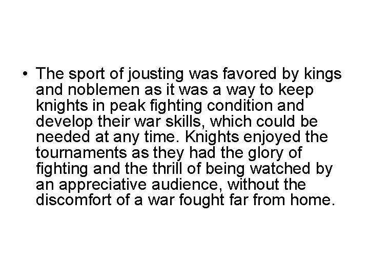  • The sport of jousting was favored by kings and noblemen as it