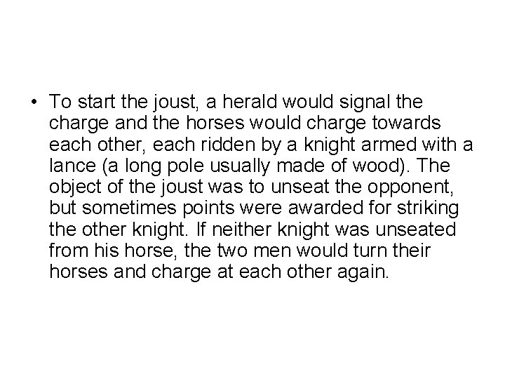  • To start the joust, a herald would signal the charge and the