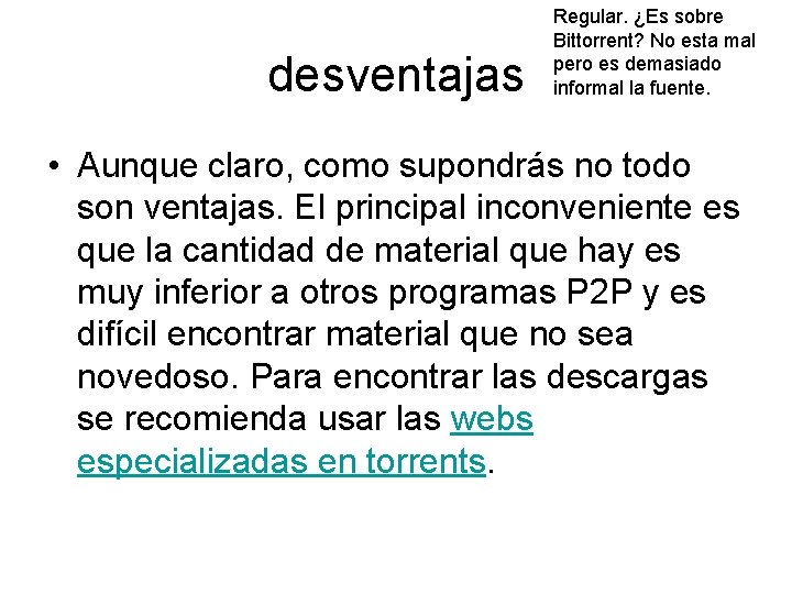 desventajas Regular. ¿Es sobre Bittorrent? No esta mal pero es demasiado informal la fuente.