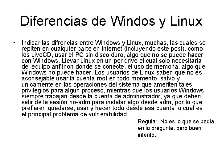 Diferencias de Windos y Linux • Indicar las difrencias entre Windows y Linux, muchas,