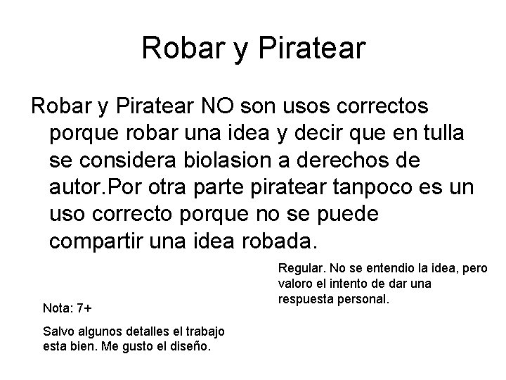 Robar y Piratear NO son usos correctos porque robar una idea y decir que