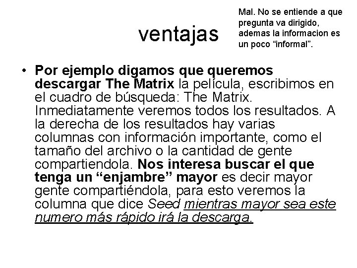 ventajas Mal. No se entiende a que pregunta va dirigido, ademas la informacion es
