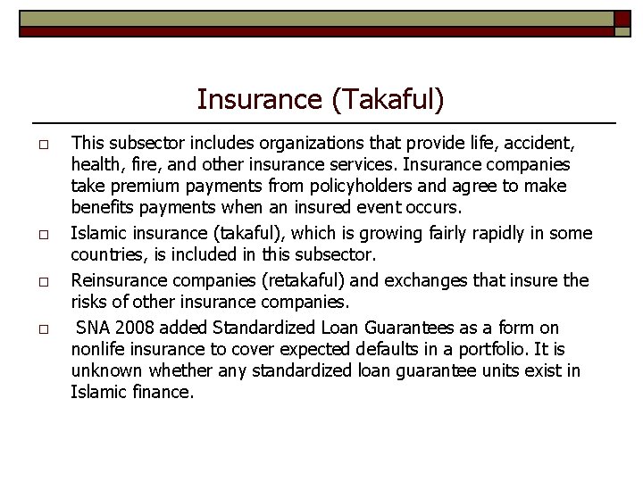 Insurance (Takaful) o o This subsector includes organizations that provide life, accident, health, fire,