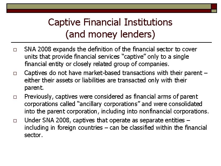 Captive Financial Institutions (and money lenders) o o SNA 2008 expands the definition of