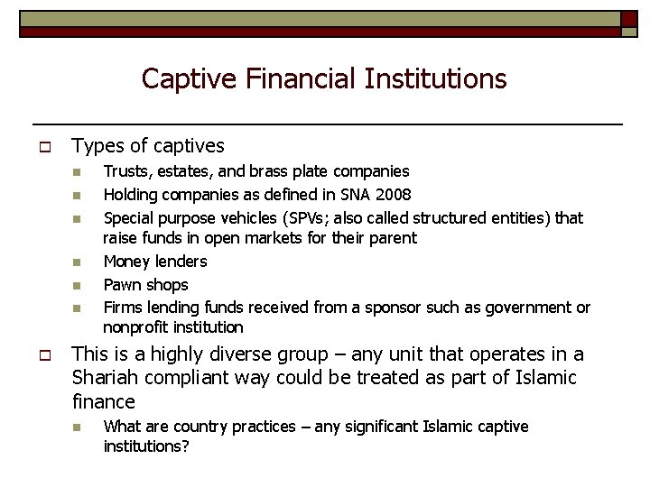 Captive Financial Institutions o Types of captives n n n o Trusts, estates, and