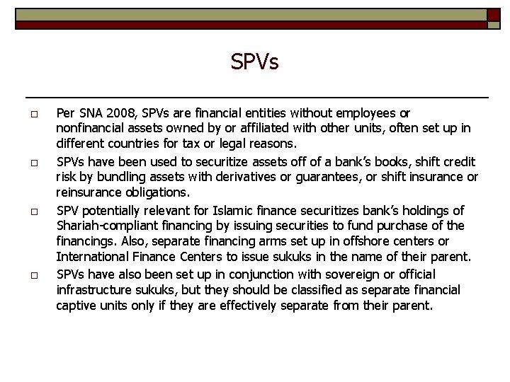 SPVs o o Per SNA 2008, SPVs are financial entities without employees or nonfinancial