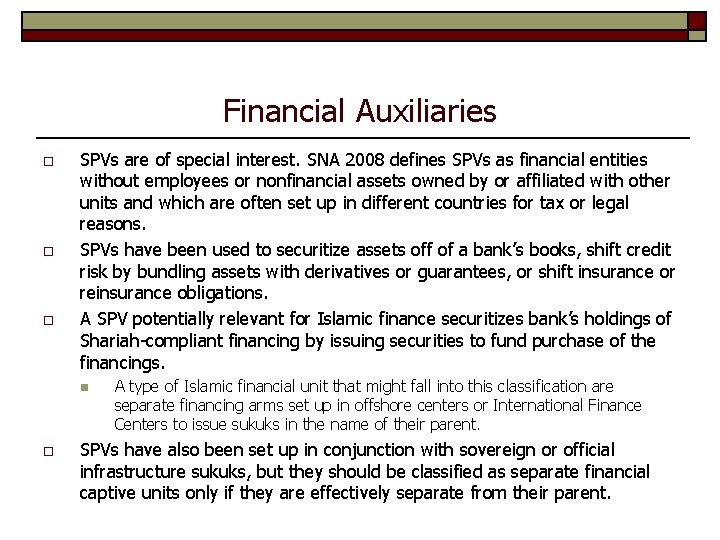 Financial Auxiliaries o o o SPVs are of special interest. SNA 2008 defines SPVs