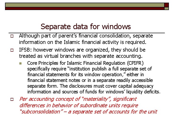 Separate data for windows o o Although part of parent’s financial consolidation, separate information