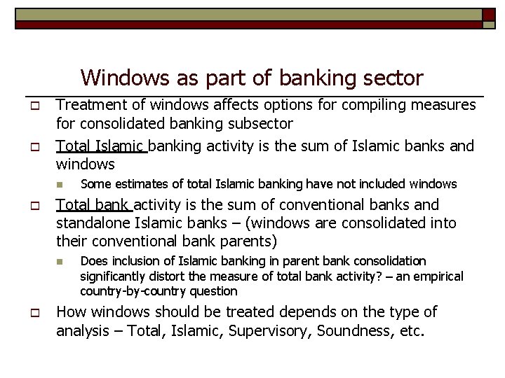 Windows as part of banking sector o o Treatment of windows affects options for