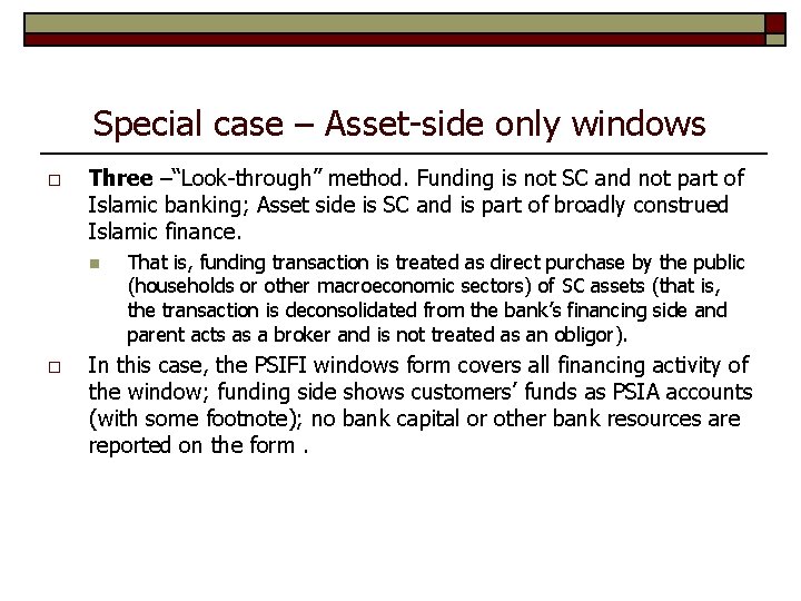 Special case – Asset-side only windows o Three –“Look-through” method. Funding is not SC