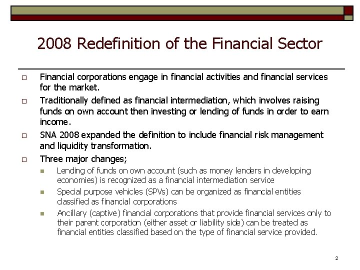 2008 Redefinition of the Financial Sector o o Financial corporations engage in financial activities